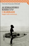 I barbari. Saggio sulla mutazione - Alessandro Baricco