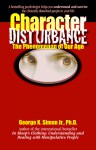 Character Disturbance: the phenomenon of our age - George K. Simon Jr.