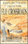 Reflections from the Flo Crossroads: True Stories from a Native Son of a Country Crossroads - Mark Taylor