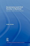 Governance and Civil Society in Myanmar - James Helen