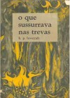 O que sussurrava nas trevas - H.P. Lovecraft