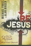 Rejesus: A Wild Messiah For A Missional Church - Michael Frost