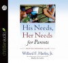 His Needs, Her Needs for Parents: Keeping Romance Alive - Willard F. Harley Jr.