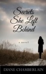 Secrets She Left Behind - Diane Chamberlain