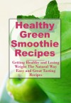 Healthy Green Smoothie Recipes: Getting Healthy and Losing Weight The Natural Way - Sarah Jordan