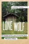 Lone Wolf: Eric Rudolph and the Legacy of American Terror - Maryanne Vollers