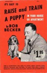 It's Easy to Raise & Train a Puppy - Bob Becker