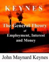 The General Theory of Employment, Interest and Money - John Maynard Keynes, John McClure