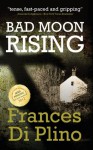 Bad Moon Rising - Frances di Plino