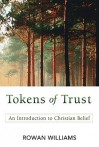 Tokens of Trust: An Introduction to Christian Belief - Rowan Williams