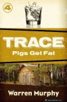 Pigs Get Fat (Trace #4) - Warren Murphy