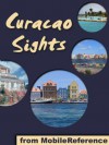 Curacao Sights 2011: a travel guide to the main attractions in Curacao (Netherlands Antilles), Caribbean. Includes detailed Willemstad map and attractions (Mobi Sights) - MobileReference