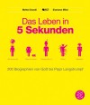 Das Leben in 5 Sekunden: 200 Biographien von Gott bis Pippi Langstrumpf - Matteo Civaschi, Gianmarco Milesi