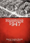 Hamburg 1947: A Place for the Heart to Kip - Harry Leslie Smith