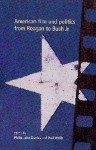 American Film and Politics from Reagan to Bush Jr. - Philip John Davies, Paul Wells