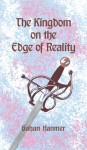 The Kingdom on the Edge of Reality - Gahan Hanmer