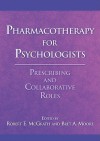 Pharmacotherapy for Psychologists: Prescribing and Collaborative Roles - Robert E. McGrath, Bret A. Moore