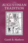 The Augustinian Tradition - Gareth B. Matthews