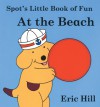 Spot's Little Book of Fun At The Beach - Eric Hill