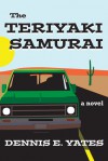 The Teriyaki Samurai - Dennis Yates