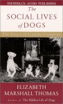 The Social Lives of Dogs: The Grace of Canine Company (Audio) - Elizabeth Marshall Thomas