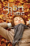 For a Short Time - Lori Lapekes