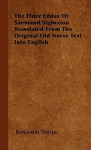 The Elder Eddas of Saemund Sigfusson Translated from the Original Old Norse Text into English - Anonymous, Benjamin Thorpe, Saemund Sigfusson