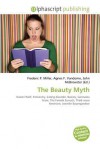 The Beauty Myth - Agnes F. Vandome, John McBrewster, Sam B Miller II