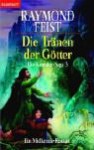 Die Tränen der Götter (The Riftwar Legacy #3) - Raymond E. Feist