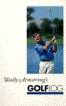 Wally Armstrong's Golf Log - Wally Armstrong