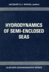 Hydrodynamics of Semi-Enclosed Seas: Proceedings of the 13th International Liege Colloquium on Ocean Hydrodynamics - Jacques C.J. Nihoul