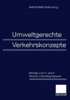 Umweltgerechte Verkehrskonzepte: Beitrage Zum 3. Und 4. Mainzer Umweltsymposium - Hermann Bartmann, Klaus-Dieter John