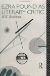 Ezra Pound as Literary Critic (Critics of the Twentieth Century) - K.K. Ruthven, Christopher Norris