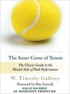 The Inner Game of Tennis: The Classic Guide to the Mental Side of Peak Performance (Audio) - W. Timothy Gallwey, Dan Woren