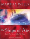 The Ships of Air: The Fall of Ile-Rein, Book 2 - Martha Wells