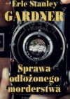 Sprawa odłożonego morderstwa - Erle Stanley Gardner