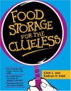 Food Storage for the Clueless - Clark L. Kidd, Kathryn H. Kidd