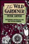 The Wild Gardener - Peter Loewer