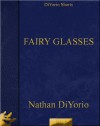 Fairy Glasses - Nathan DiYorio