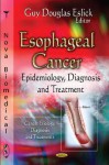 Esophageal Cancer: Epidemiology, Diagnosis, and Treatment - Guy D. Eslick