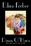 Dawn O'Hara, the Girl Who Laughed - Edna Ferber