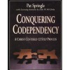 Conquering Codependency: A Christ-Centered 12-Step Process - Dale W. McCleskey, Pat Springle
