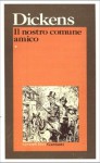 Il nostro comune amico - Filippo Donini, Charles Dickens, Piergiorgio Bellocchio