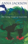 The Long Road to Teatime: Poems by Anna Jackson - Anna Jackson