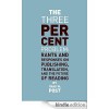 The Three Percent Problem: Rants and Responses on Publishing, Translation, and the Future of Reading - Chad W. Post