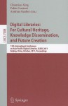 Digital Libraries: For Cultural Heritage, Knowledge Dissemination, and Future Creation: 13th International Conference on Asia-Pacific Digital Libraries, ICADL 2011, Beijing, China, October 24-27, 2011, Proceedings - Chunxiao Xing, Fabio Crestani, Andreas Rauber