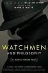 Watchmen and Philosophy: A Rorschach Test (The Blackwell Philosophy and Pop Culture Series) - Mark D. White, William Irwin