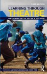 Learning Through Theatre: The Changing Face of Theatre in Education - Tony Jackson, Chris Vine