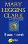 Domani vincerò - Maria Barbara Piccioli, Mary Higgins Clark