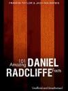 101 Amazing Daniel Radcliffe Facts - Jack Goldstein, Frankie Taylor